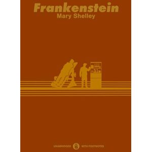 Shelley, Mary Frankenstein: 1831 Edition with Footnotes Shelley, Mary Frankenstein: 1831 Edition with Footnotes