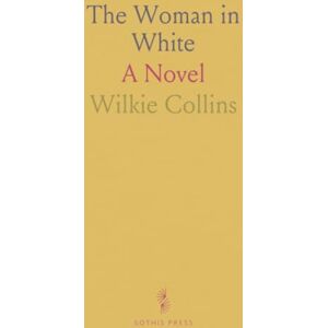 Wilkie, Collins The Woman in White: A Novel Wilkie, Collins The Woman in White: A Novel