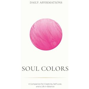 Pieper, Isabelle Daily Affirmations: Soul Colors – A Companion for Creativity, Self-Love & a Life in Balance Colorful Illustrations, Watercolor Inspiration Gift Idea Pieper, Isabelle Daily Affirmations: Soul Colors – A Companion for Creativity, Self-Love & a Life in Balance Colorful Illustrations, Watercolor Inspiration Gift Idea