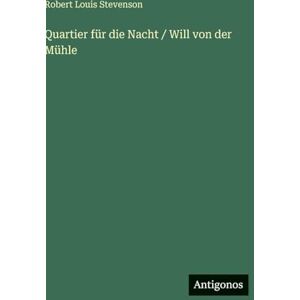 Stevenson, Robert Louis Quartier für die Nacht / Will von der Mühle Stevenson, Robert Louis Quartier für die Nacht / Will von der Mühle