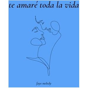 Melody, Faye te amaré toda la vida: 100 días llenos de amor Melody, Faye te amaré toda la vida: 100 días llenos de amor