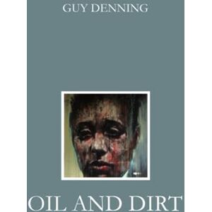 DENNING, GUY OIL AND DIRT DENNING, GUY OIL AND DIRT