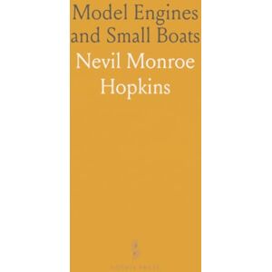 Nevil Monroe, Hopkins Model Engines and Small Boats: New Methods of Engine and Boiler Making; With a Chapter on Elementary Ship Design and Construction Nevil Monroe, Hopkins Model Engines and Small Boats: New Methods of Engine and Boiler Making; With a Chapter on Elementary Ship Design and Construction