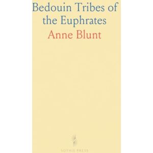 Anne, Blunt Bedouin Tribes of the Euphrates Anne, Blunt Bedouin Tribes of the Euphrates