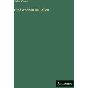 Verne, Jules Fünf Wochen im Ballon Verne, Jules Fünf Wochen im Ballon