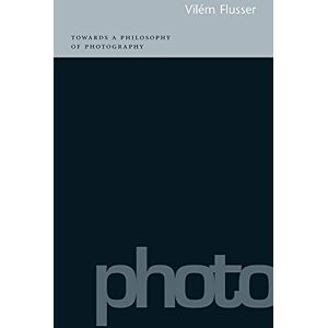 Flusser, Vilém Towards a Philosophy of Photography Flusser, Vilém Towards a Philosophy of Photography
