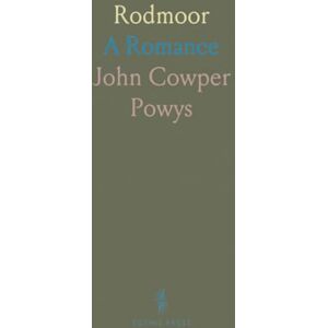 John Cowper, Powys Rodmoor: A Romance John Cowper, Powys Rodmoor: A Romance