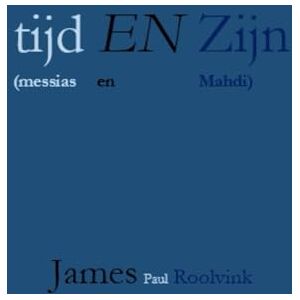 Roolvink, James Paul tijd EN Zijn: messias EN Mahdi (Reeks Asklepios Mundi) Roolvink, James Paul tijd EN Zijn: messias EN Mahdi (Reeks Asklepios Mundi)