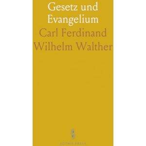 Carl Ferdinand Wilhelm, Walther Gesetz und Evangelium Carl Ferdinand Wilhelm, Walther Gesetz und Evangelium