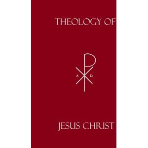 LaFond, Michael Theology of Jesus Christ LaFond, Michael Theology of Jesus Christ