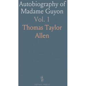 Taylor Autobiography of Madame Guyon Taylor Autobiography of Madame Guyon