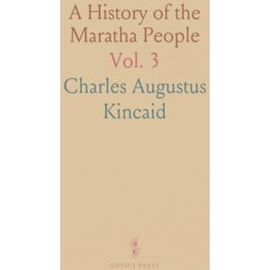 Charles Augustus, Kincaid A History of the Maratha People Charles Augustus, Kincaid A History of the Maratha People