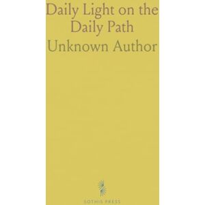 , Author Daily Light on the Daily Path: A Devotional Text Book for Every Day in the Year in the Very Words of Scripture , Author Daily Light on the Daily Path: A Devotional Text Book for Every Day in the Year in the Very Words of Scripture