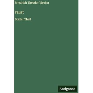 Vischer, Friedrich Theodor Faust: Dritter Theil Vischer, Friedrich Theodor Faust: Dritter Theil