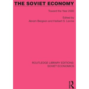 The Soviet Economy: Toward the Year 2000 (Routledge Library Editions: Soviet Economics) The Soviet Economy: Toward the Year 2000 (Routledge Library Editions: Soviet Economics)