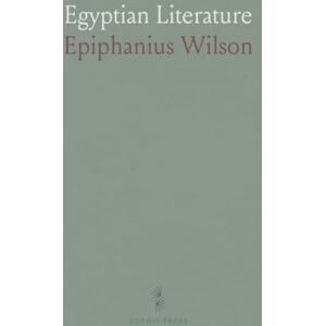 Wilson Egyptian Literature: Comprising Egyptian Tales, Hymns, Litanies, Invocations, the Book of the Dead and Cuneiform Writings Wilson Egyptian Literature: Comprising Egyptian Tales, Hymns, Litanies, Invocations, the Book of the Dead and Cuneiform Writings