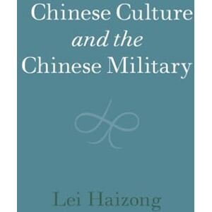 Lei, Haizong Chinese Culture and the Chinese Military (The Cambridge China Library) Lei, Haizong Chinese Culture and the Chinese Military (The Cambridge China Library)
