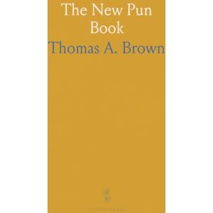 Thomas A., Brown The New Pun Book Thomas A., Brown The New Pun Book