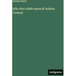 Pardi, Carmelo Della vita e delle opere di Andrea D'Antoni Pardi, Carmelo Della vita e delle opere di Andrea D'Antoni