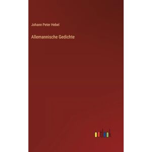Hebel, Johann Peter Allemannische Gedichte Hebel, Johann Peter Allemannische Gedichte
