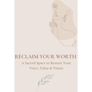 Avery Reclaim Your Worth: A Sacred Space to Begin Restoring Your Voice, Value & Vision Avery Reclaim Your Worth: A Sacred Space to Begin Restoring Your Voice, Value & Vision