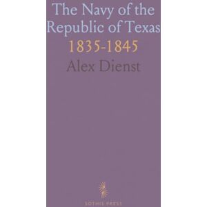 Alex, Dienst The Navy of the Republic of Texas: 1835-1845 Alex, Dienst The Navy of the Republic of Texas: 1835-1845