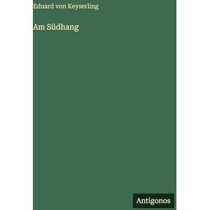 Keyserling, Eduard von Am Südhang Keyserling, Eduard von Am Südhang