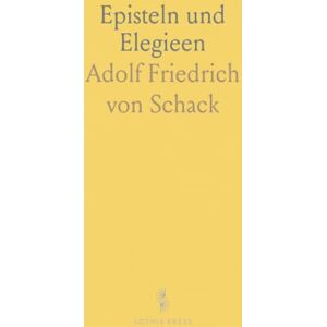 Adolf Friedrich von, Schack Episteln und Elegieen Adolf Friedrich von, Schack Episteln und Elegieen