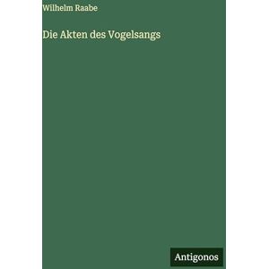 Raabe, Wilhelm Die Akten des Vogelsangs Raabe, Wilhelm Die Akten des Vogelsangs