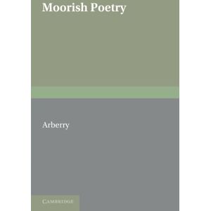 Arberry, A. J. Moorish Poetry: A Translation of The Pennants an Anthology Compiled in 1243 by the Andalusian Ibn Sa'id Arberry, A. J. Moorish Poetry: A Translation of The Pennants an Anthology Compiled in 1243 by the Andalusian Ibn Sa'id