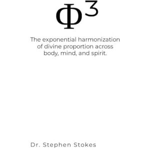 Stokes, Stephen Phi Cubed: The exponential harmonization of divine proportion across body, mind, and spirit. Stokes, Stephen Phi Cubed: The exponential harmonization of divine proportion across body, mind, and spirit.