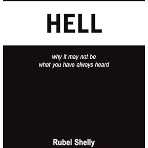 Shelly, Rubel Hell: why it may not be what you have always heard Shelly, Rubel Hell: why it may not be what you have always heard