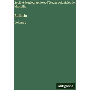 Société de Géographie Bulletin: Volume 9 Société de Géographie Bulletin: Volume 9