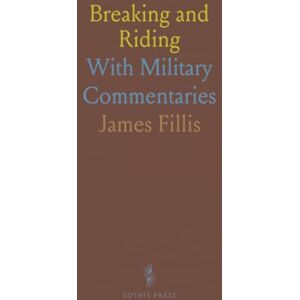 James, Fillis Breaking and Riding: With Military Commentaries James, Fillis Breaking and Riding: With Military Commentaries