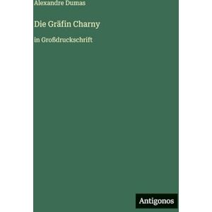 Dumas, Alexandre Die Gräfin Charny: in Großdruckschrift Dumas, Alexandre Die Gräfin Charny: in Großdruckschrift