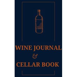 Collection, Heckabes Wine Journal and Cellar Book: Notebook to Record Both Wine Tasting and What's in You Cellar Collection, Heckabes Wine Journal and Cellar Book: Notebook to Record Both Wine Tasting and What's in You Cellar