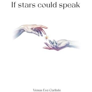 Carlisle, Venus Eve If Stars Could Speak Carlisle, Venus Eve If Stars Could Speak