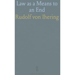 Rudolf von, Ihering Law as a Means to an End Rudolf von, Ihering Law as a Means to an End