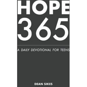 Sikes, Dean HOPE 365: A DAILY REMINDER FROM THE WORD OF GOD THAT YOU MATTER Sikes, Dean HOPE 365: A DAILY REMINDER FROM THE WORD OF GOD THAT YOU MATTER