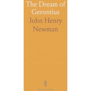John Henry, Newman The Dream of Gerontius John Henry, Newman The Dream of Gerontius