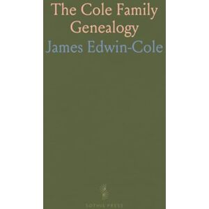 James, Edwin-Cole The Cole Family Genealogy: Devon Roots and Branches in Suffolk, Hampshire, Surrey, Lincolnshire, and Ireland James, Edwin-Cole The Cole Family Genealogy: Devon Roots and Branches in Suffolk, Hampshire, Surrey, Lincolnshire, and Ireland