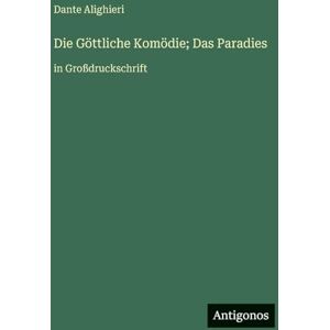 Alighieri, Dante Die Göttliche Komödie; Das Paradies: in Großdruckschrift Alighieri, Dante Die Göttliche Komödie; Das Paradies: in Großdruckschrift