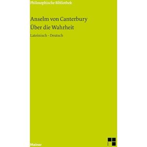 Von Canterbury, Anselm Über die Wahrheit: Lateinisch-Deutsch Von Canterbury, Anselm Über die Wahrheit: Lateinisch-Deutsch