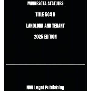 Legal Publishing, NAK MINNESOTA STATUTES TITLE 504 B LANDLORD AND TENANT 2025 EDITION Legal Publishing, NAK MINNESOTA STATUTES TITLE 504 B LANDLORD AND TENANT 2025 EDITION