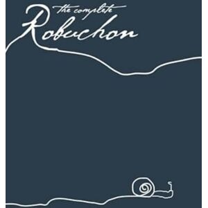 Joel Robuchon The Complete Robuchon Joel Robuchon The Complete Robuchon