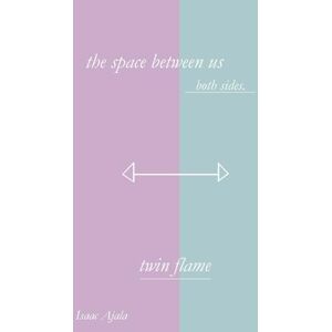 Ajala, Isaac Twin Flame: The Space Between Us – Complete Edition Ajala, Isaac Twin Flame: The Space Between Us – Complete Edition
