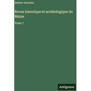Auteur Inconnu Revue historique et archéologique du Maine: Tome 7 Auteur Inconnu Revue historique et archéologique du Maine: Tome 7
