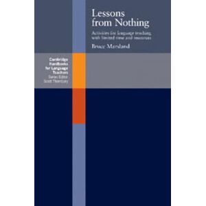 Marsland, Bruce Lessons from Nothing: Activities For Language Teaching With Limited Time And Resources (Cambridge Handbooks for Language Teachers) Marsland, Bruce Lessons from Nothing: Activities For Language Teaching With Limited Time And Resources (Cambridge Handbooks for Language Teachers)