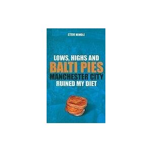 Mingle, Steve Lows, Highs and Balti Pies: Manchester City Ruined My Diet Mingle, Steve Lows, Highs and Balti Pies: Manchester City Ruined My Diet