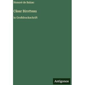 Balzac, Honoré de Cäsar Birotteau: in Großdruckschrift Balzac, Honoré de Cäsar Birotteau: in Großdruckschrift